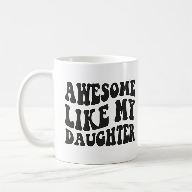 Mug Awesome Comme Ma Fille - Anniversaire Funny Sarcas (Gauche)
