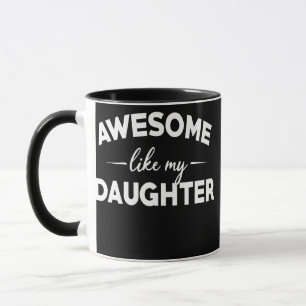 Mug Awesome Comme Ma Fille Drôle Fête des pères Papa