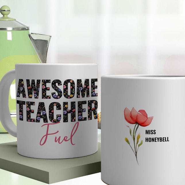 Mug Awesome Enseignant Carburant Fleur sauvage Floral  (Awesome Teacher Fuel Mug from my Teacher Gifts Collection)