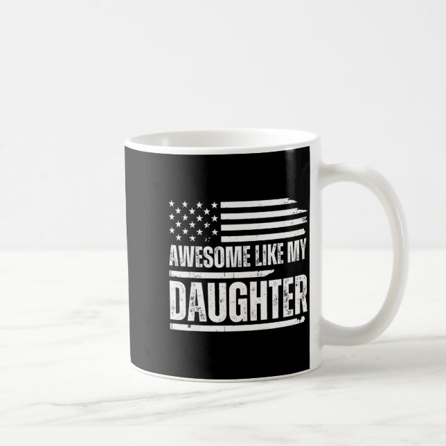 Mug Awesome Like My Daughter Funny Dad Fathers  (Droite)
