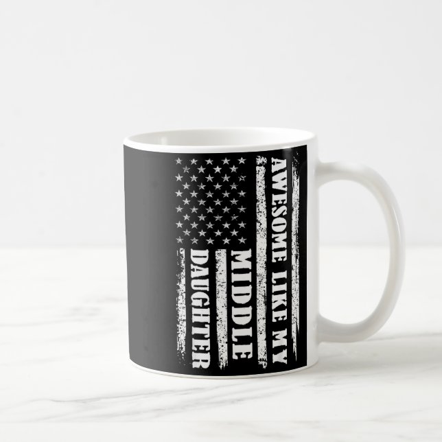 Mug Awesome Like My Middle Daughter Men Funny For Dad  (Droite)