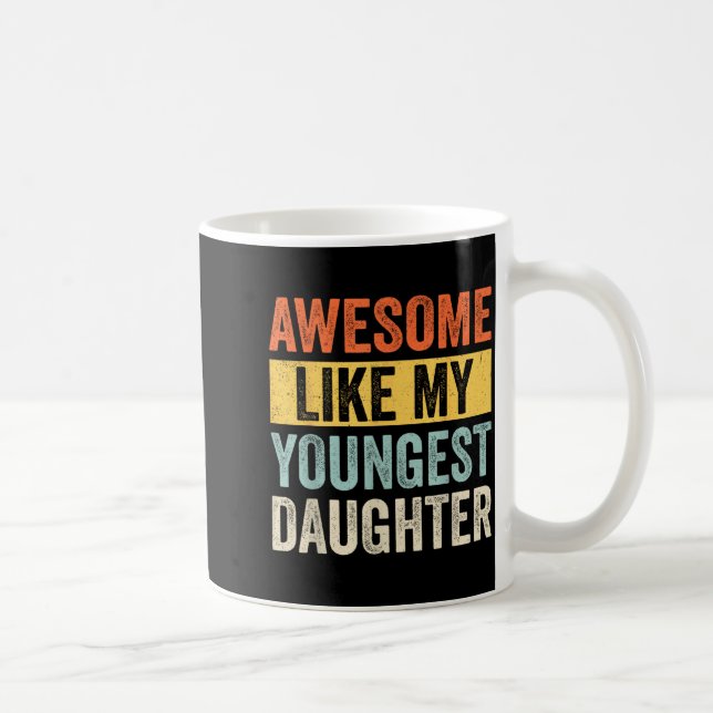 Mug Awesome Like My Youngest Daughter Funny Father's D (Droite)