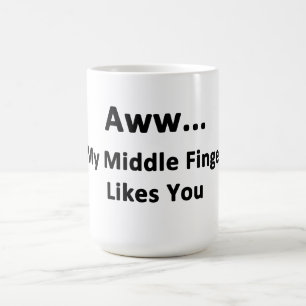 Mug Aww...Mon Doigt Moyen Vous Aime