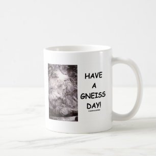 Mug Ayez un jour de gneiss ! (l'humour de géologie on