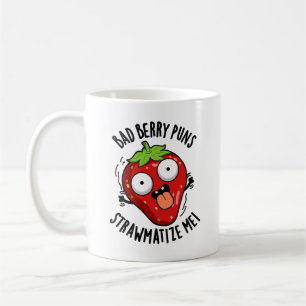 Mug Bad Berry Puns Pw-matize Me Pun fraise