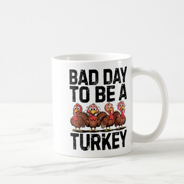 Mug Bad Day To Be A Turkey Funny Thanksgiving  (Droite)