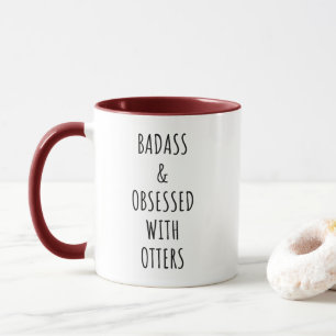 Mug Badass & Badass Obtenu Avec Des Loutres