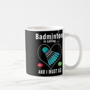 Mug Badminton Appelle Et Je Dois Aller Drôle Badminton