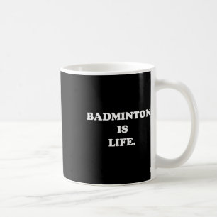 Mug Badminton Est Chemise De Vie Amusante Mignonne Jou