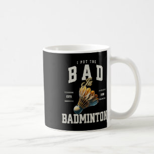 Mug Badminton Je Mets Le Mauvais Dans Volant De Badmin