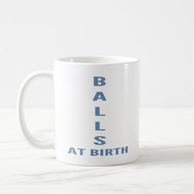 Mug  Balls At Birth" Funny Sarcastic Coffee  (Gauche)