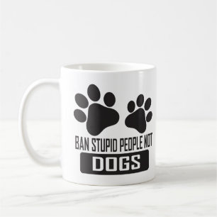 Mug Ban Stupid People Not Dogs, citations drôles amour