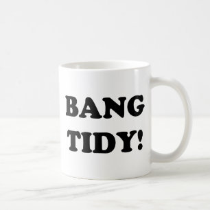 MUG ‘BANG TIDY ! ’