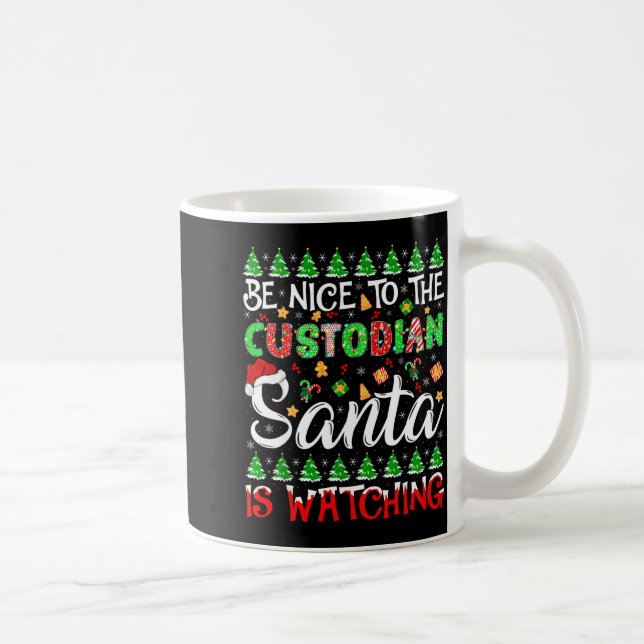 Mug Be Nice To The Custodian Santa Is Watching Christm (Droite)