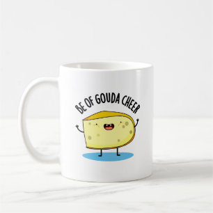 Mug Be Of Gouda Cheer Funny Cheese Pun