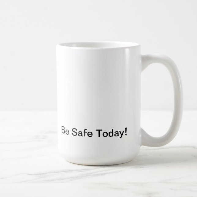 Mug Be Safe Today ! Un responsable pense à Safety. (Droite)