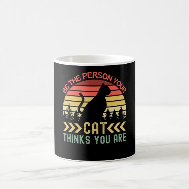 Mug Be The Person Your Cat Thinks You Are (Centre)