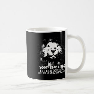 Mug Beaver Soggy Barbecue Si Ce N'Est Pas Tout Sur Vot
