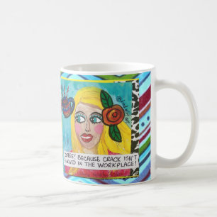 MUG-BECAUSE Crack IS NOT ALLOWED IN THE WORKPLACE. Coffee Mug