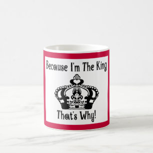 Mug becauseimtheking