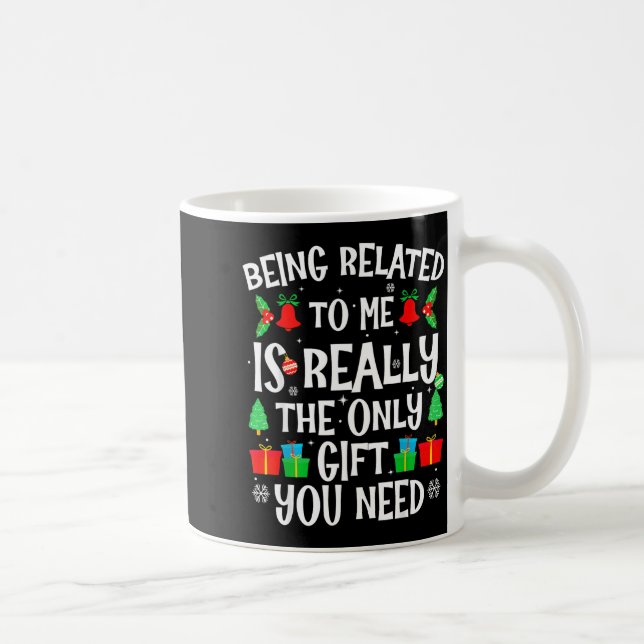 Mug Being Related To Me Funny Family Humor Joke Xmas P (Droite)