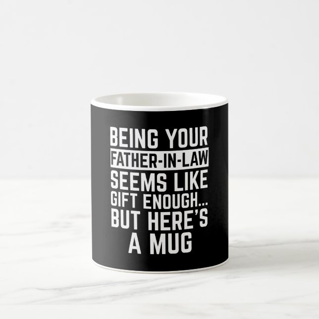 Mug Being Your Father-in-law Seems Like Gift Enough (Centre)