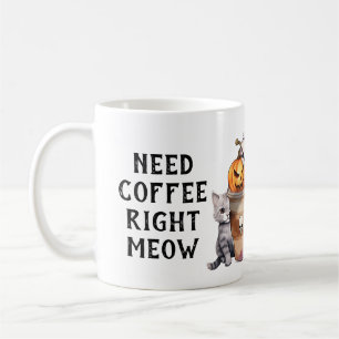 Mug BESOIN DE CAFÉ DROITE MEOW Cute Halloween Fun Café