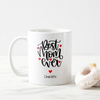 Mug Best Mom Ever Custom Name Gift For Mom 