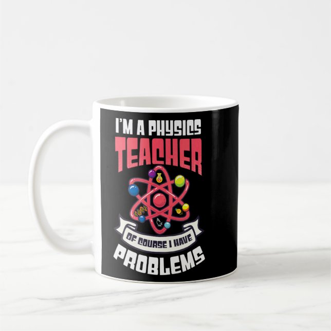 Mug Bien Sûr J'Ai Des Problèmes Physique Enseignant (Gauche)
