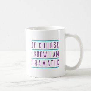 Mug Bien sûr je sais que je suis dramatique