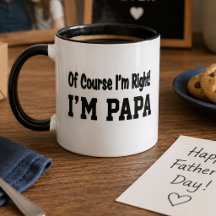Bien sûr que j'ai raison, je suis Papa, cadeau amu