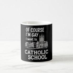 Mug Bien sûr que je suis gay, j'ai fréquenté l'école c