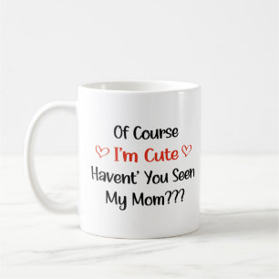 Mug Bien sûr que je suis mignon, n'avez-vous pas vu ma
