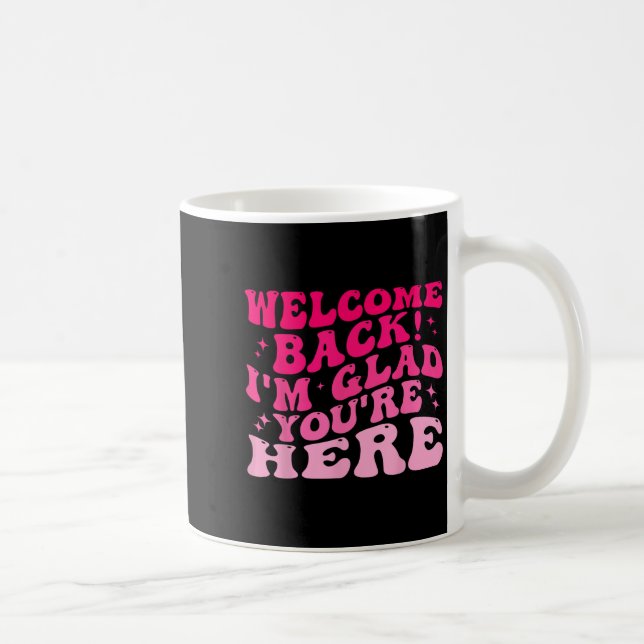 Mug Bienvenue Retour Je suis content que vous soyez ic (Droite)