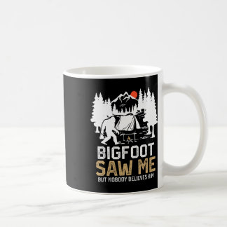 Mug Bigfoot M'a Vu Mais Personne Ne Le Croit Drôle Big
