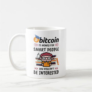 Mug Bitcoin est de l'argent pour les gens intelligents