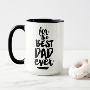 Mug Black White Fathers Day For The Best Dad Ever