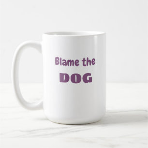 Mug "Blâmer le chien" "Ce n'est pas ma faute" Drôle