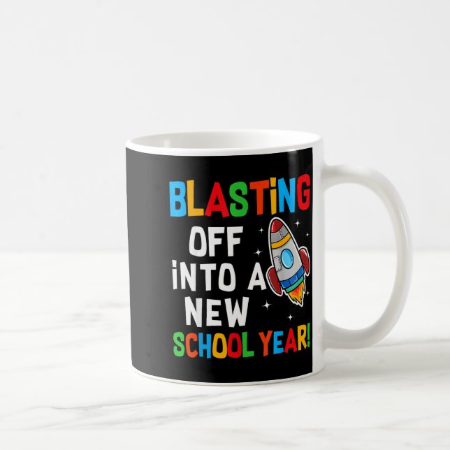Mug Blasting Off Into A New School Year First Day Teac (Droite)