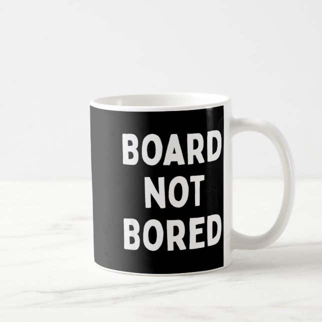 Mug Board Not Bored Funny Board Game Geek Quote Nerdy  (Droite)