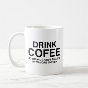Mug Boire Du Café : Faites Des Choses Stupides Plus Ra