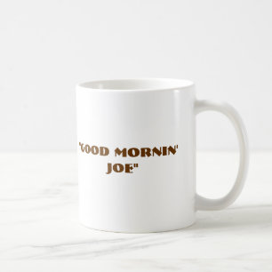 Mug "Bon Mornin Joe "