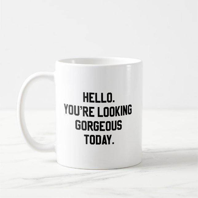 Mug Bonjour. Vous semblez magnifiques aujourd'hui (Gauche)