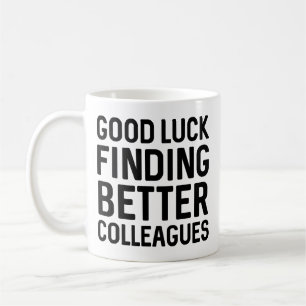 Mug Bonne chance Trouver de meilleurs collègues