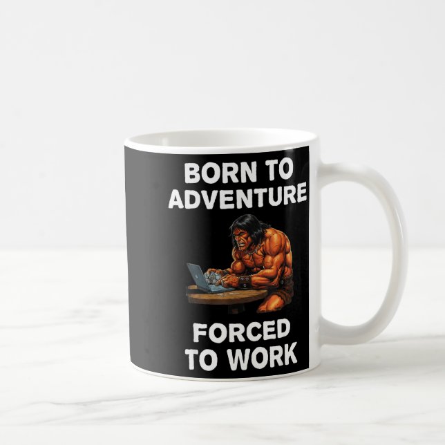 Mug Born To Adventure Forced To Work Fantasy Art  (Droite)