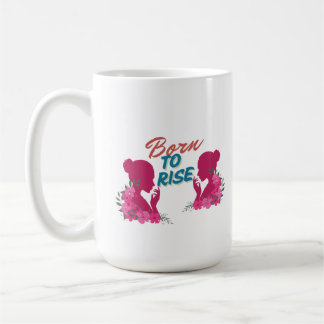 Mug Born To Rise Inspirational Floral Women Design