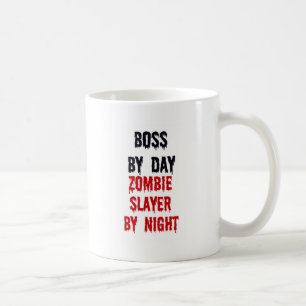 Mug Boss By Day Zombie Slayer By Night