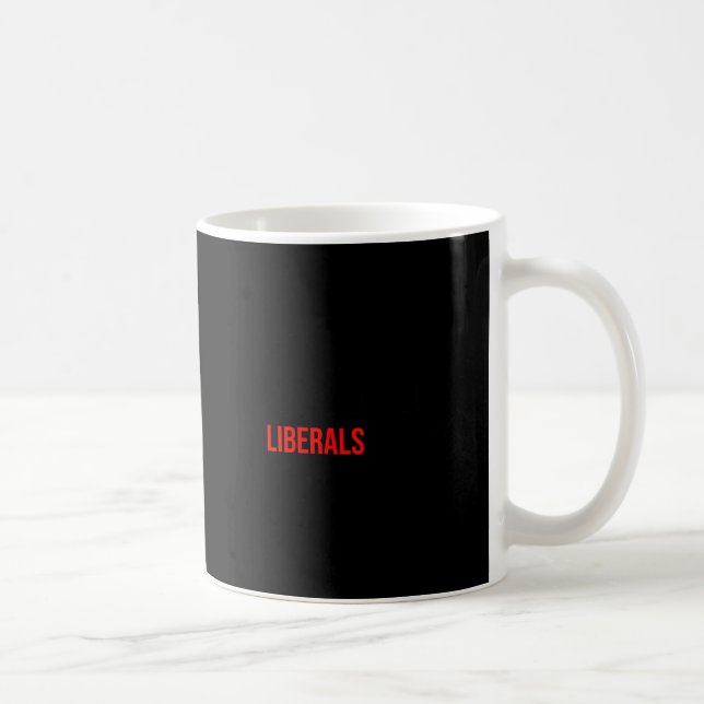 Mug (both Side) Don't Make Fun Of Liberals Without Me  (Droite)