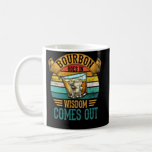 Mug Bourbon Goes In Wisdom Comes Out Whiskey (Gauche)