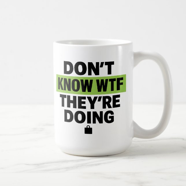 Mug Brat Green Design – Don’t Know WTF They’re Doing (Droite)